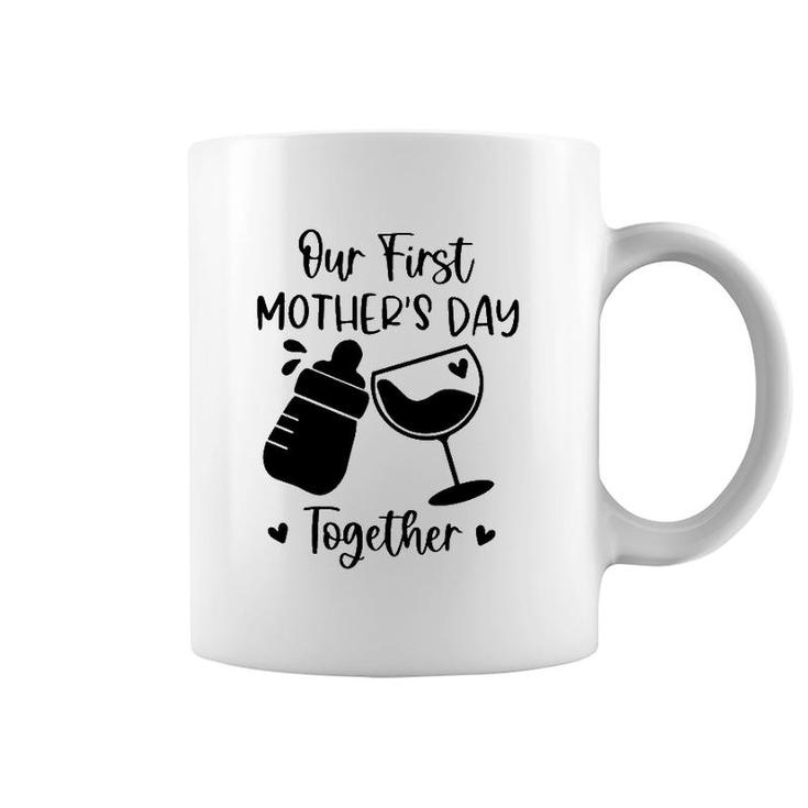Our First Mother's Day Together Mom And Baby Wine Glass Baby Feeding Bottles Heart Coffee Mug