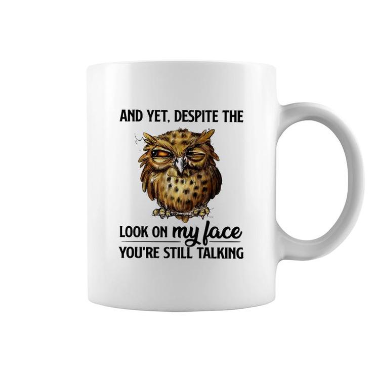 Owl You Are Still Talking Coffee Mug