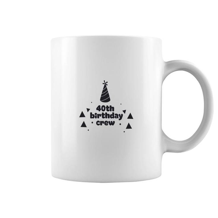 Party 40Th Birthday Crew Funny Present Coffee Mug