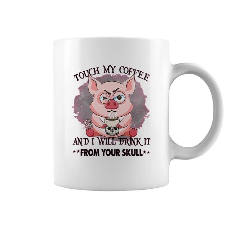 Pig Touch My Coffee Coffee Mug