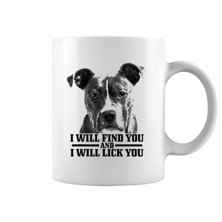 Pitbull Will Find You And Lick You Funny Pitbull Mom Dad Coffee Mug