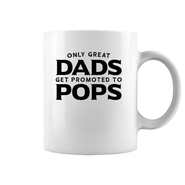 Pops Gift Only Great Dads Get Promoted To Pops Coffee Mug