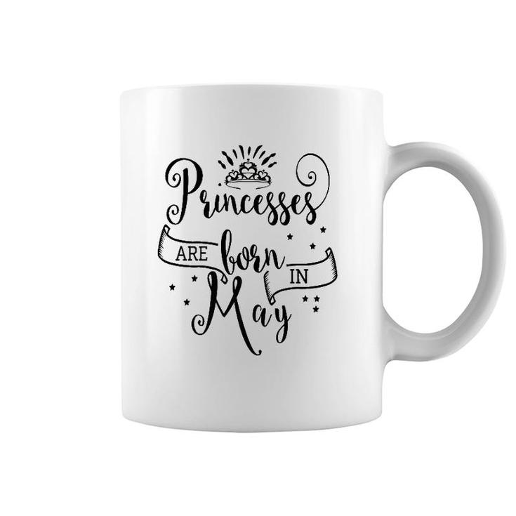 Princesses Are Born In May  Coffee Mug