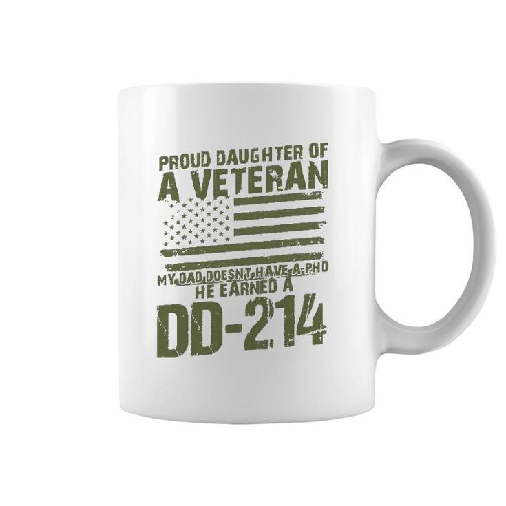 Proud Daughter Of A Veteran My Dad Doesn't Have A Phd Dd214 Ver2 Coffee Mug