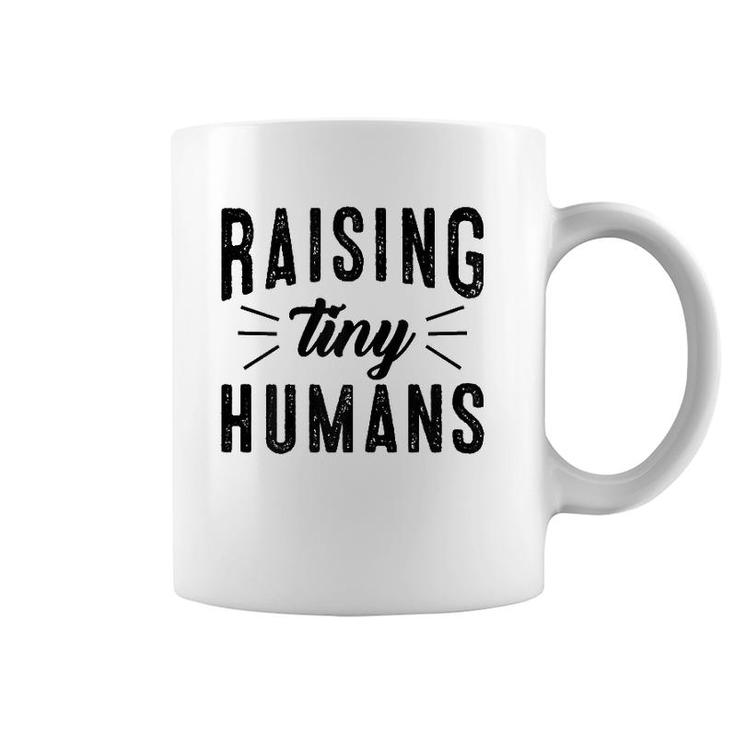 Raising Tiny Humans  Mother's Day Gift For Her Coffee Mug