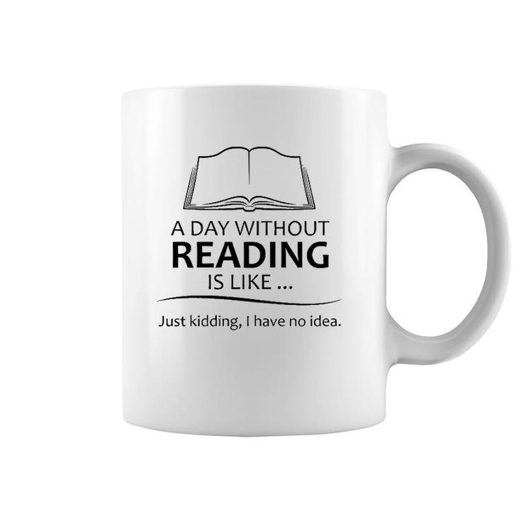 Reading Teacher Gifts - A Day Without Reading Funny Gift Ideas For Book Lovers Readers & Teacher Coffee Mug