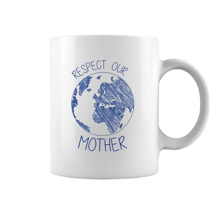 Respect Our Mother Earth Day Hippie Eco Climate Change Coffee Mug
