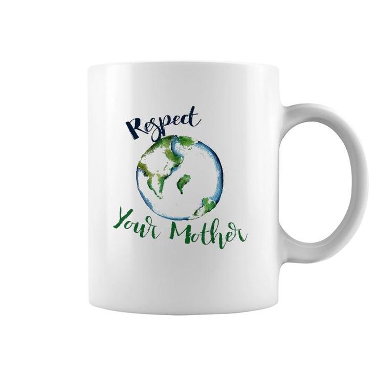 Respect Your Mother  Earth Dayfunny Artistic Coffee Mug