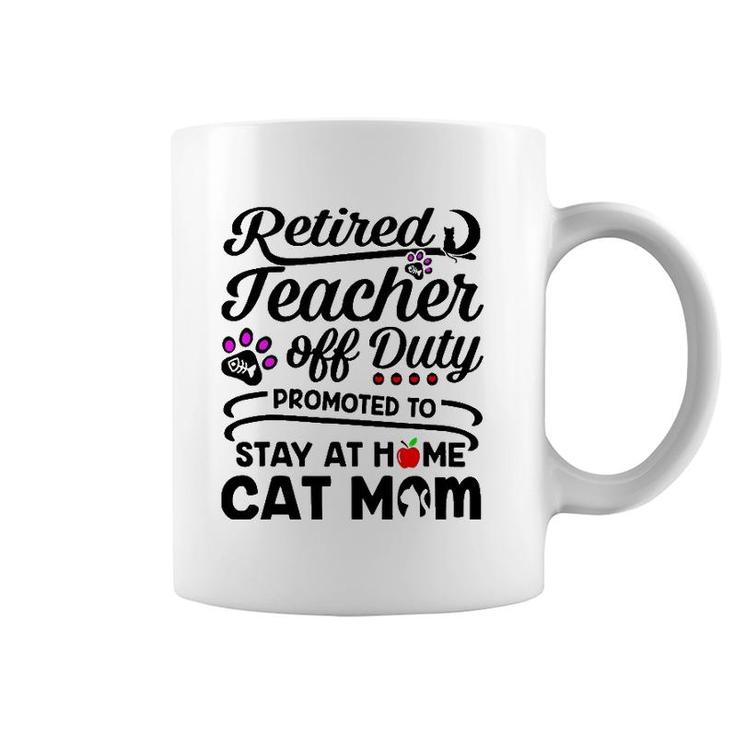 Retired Teacher Off Duty Promoted To Stay At Home Cat Mom Coffee Mug