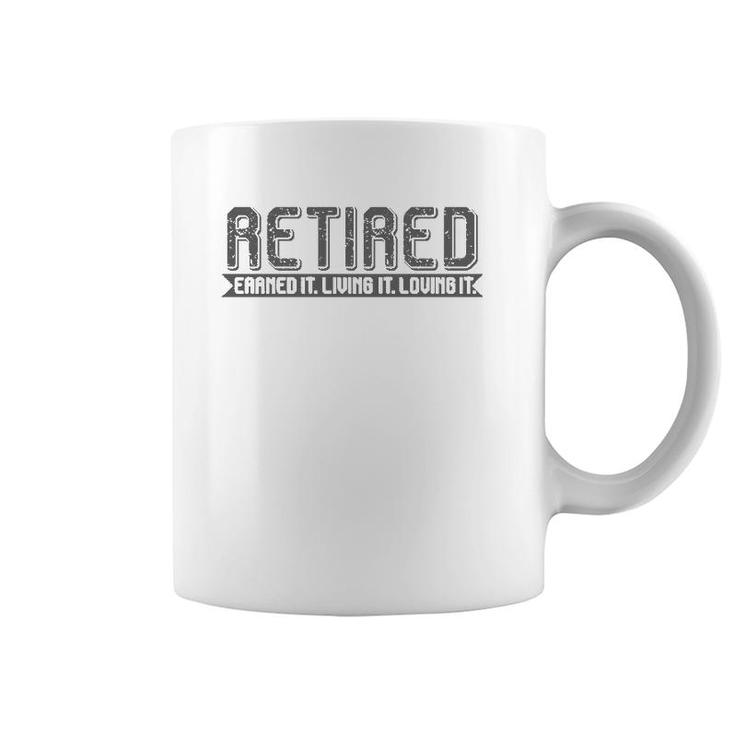 Retirement Men Women - Retired Earned It Living It Loving It Coffee Mug