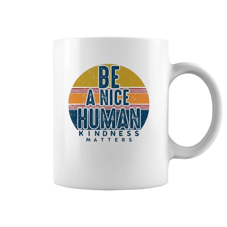 Retro Vintage Be A Nice Human Kindness Matters -Be Kind Coffee Mug