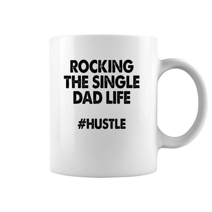 Rocking The Single Dads Life  Funny Family Love Dads Coffee Mug