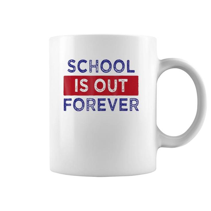 School Is Out Forever Coffee Mug