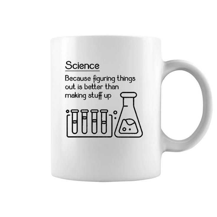 Science Because Figuring Things Out Is Better Funny Meme Coffee Mug