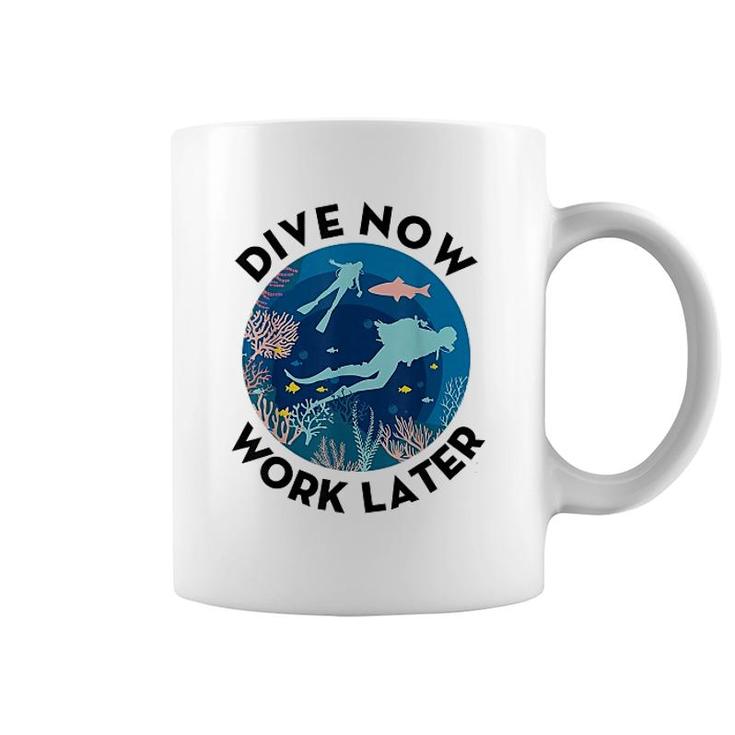 Scuba Diving Dive Now Work Later Coffee Mug