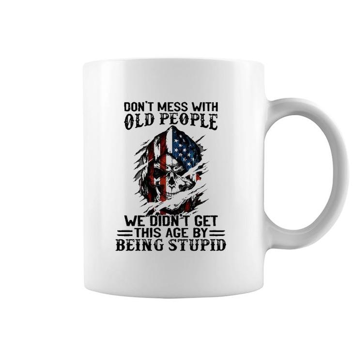 Senior Citizens Old Age Joke Don't Mess With Old People Being Stupid Coffee Mug