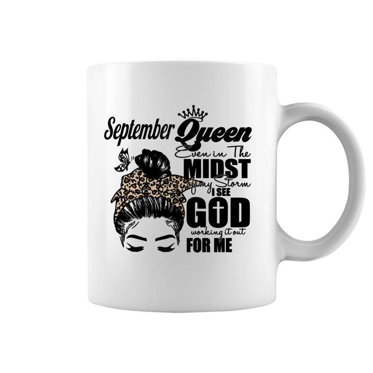 September Queen Even In The Midst Of My Storm I See God Working It Out For Me Birthday Gift Coffee Mug