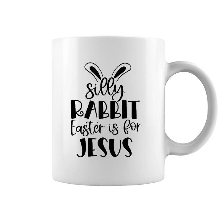 Silly Rabbit Easter Is For Jesus Christian Easter Religious Tank Top Coffee Mug