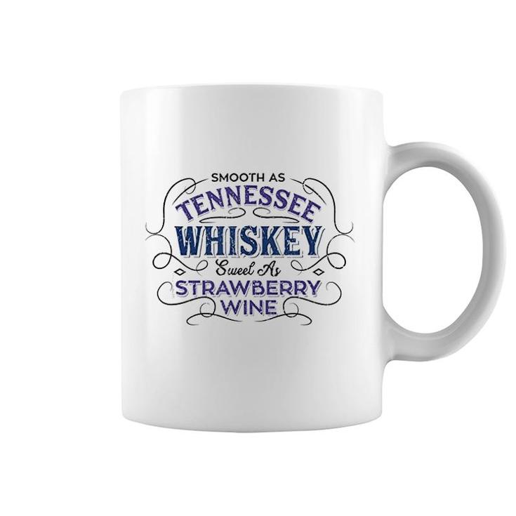 Smooth As Tennessee Whiskey Sweet As Strawberry Wine Coffee Mug