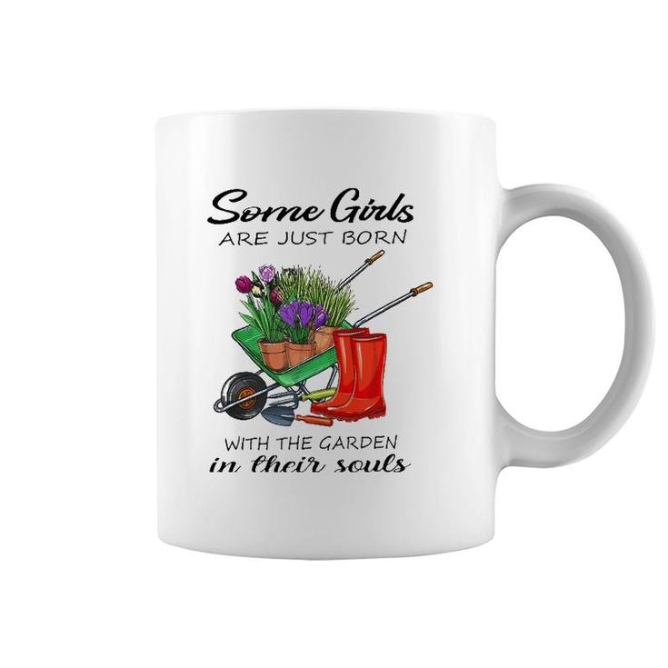 Some Girl Are Just Born With The Garden In Their Souls Lover Coffee Mug