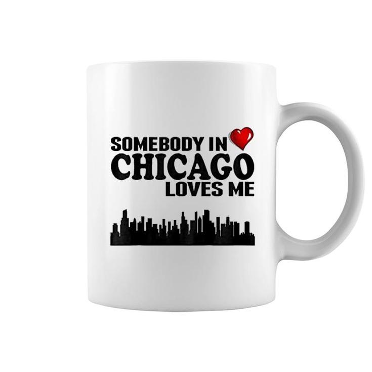 Somebody In Chicago Loves Me Coffee Mug