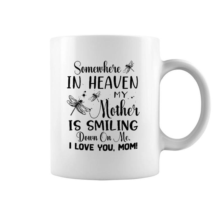 Somewhere In Heaven My Mother Is Smiling Down On Me I Love You Mom Dragonfly Version Coffee Mug