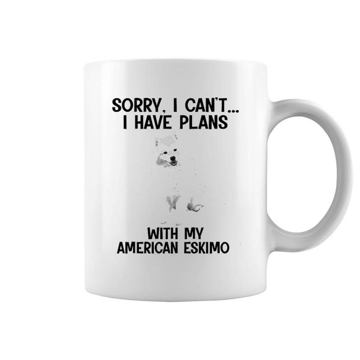 Sorry I Cant I Have Plans With My American Eskimo Coffee Mug