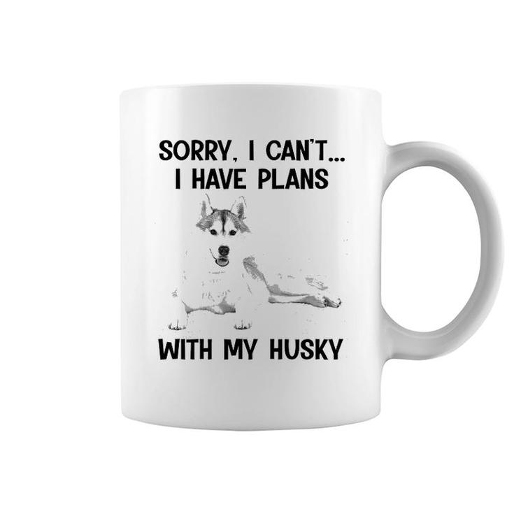 Sorry I Cant I Have Plans With My Husky Coffee Mug