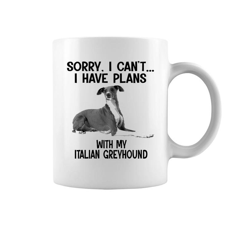 Sorry I Cant I Have Plans With My Italian Greyhound Coffee Mug