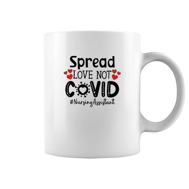 Spread Love Not Cov Nursing Assistant Coffee Mug