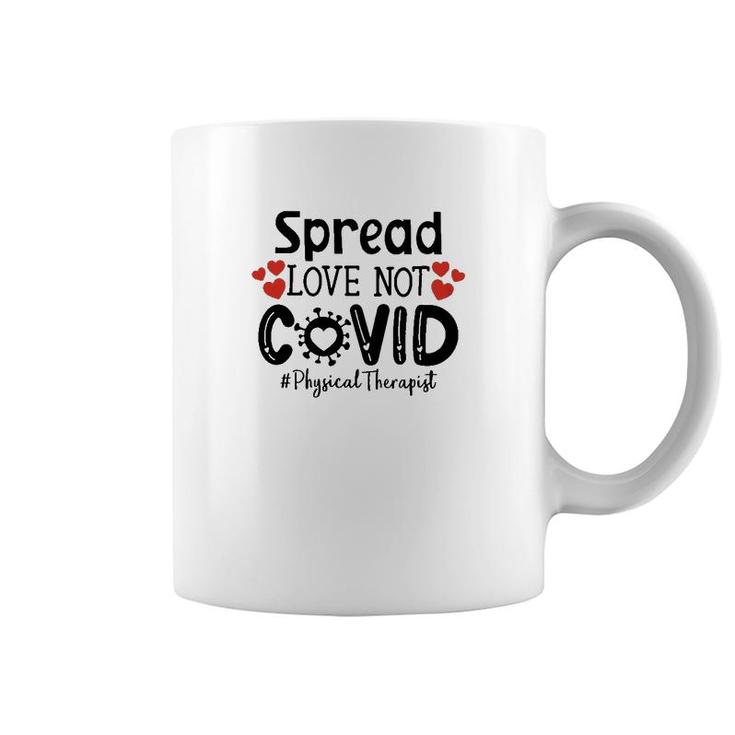 Spread Love Not Cov Physical Therapist Coffee Mug