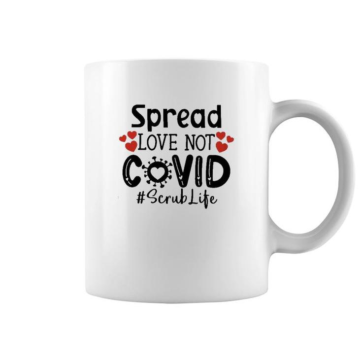 Spread Love Not Cov Scrub Life Coffee Mug