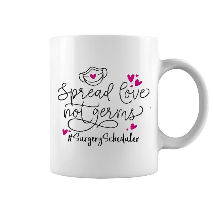 Spread Love Not Germs Surgery Scheduler Coffee Mug