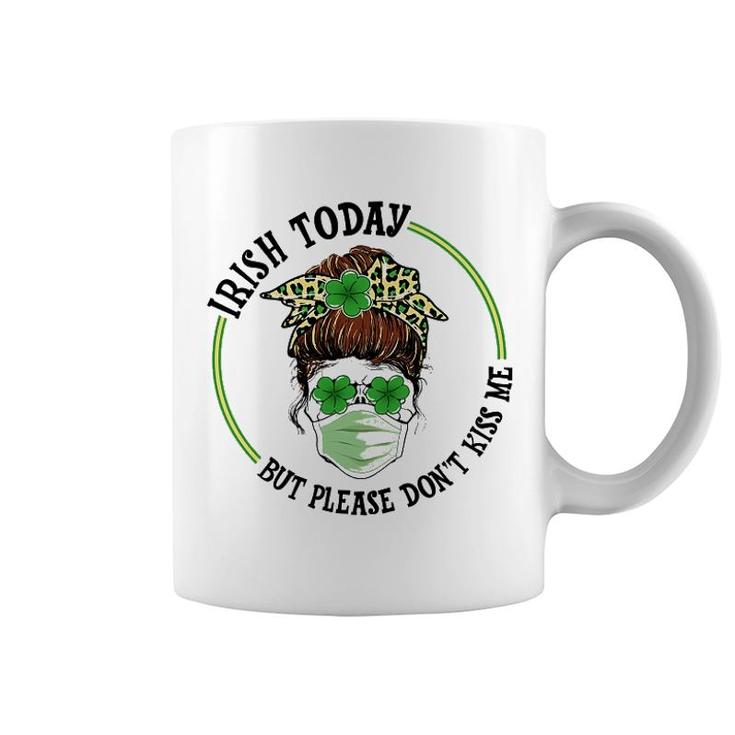 St Patricks Day Irish Today No Kisses Coffee Mug