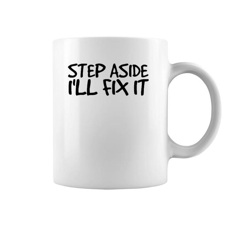 Step Aside I'll Fix I Funny Handy Mechanic Gift Idea Coffee Mug