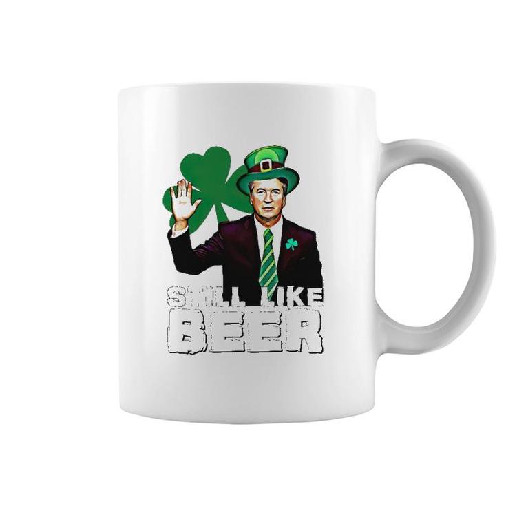 Still Like Beer St Patrick's Day Kavanaugh St Patrick's Day Coffee Mug