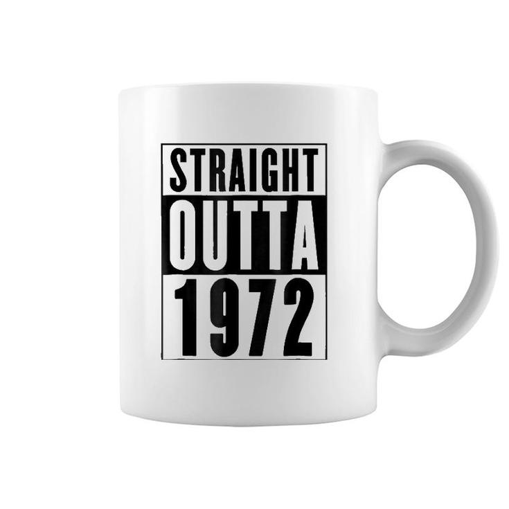 Straight Outta 1972 Cool Birthday Gift Coffee Mug