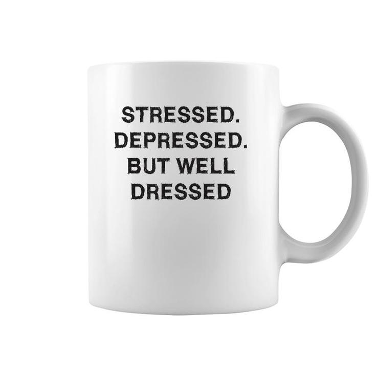 Stressed Depressed Well Dressed Sarcasm Gift Funny Saying Coffee Mug
