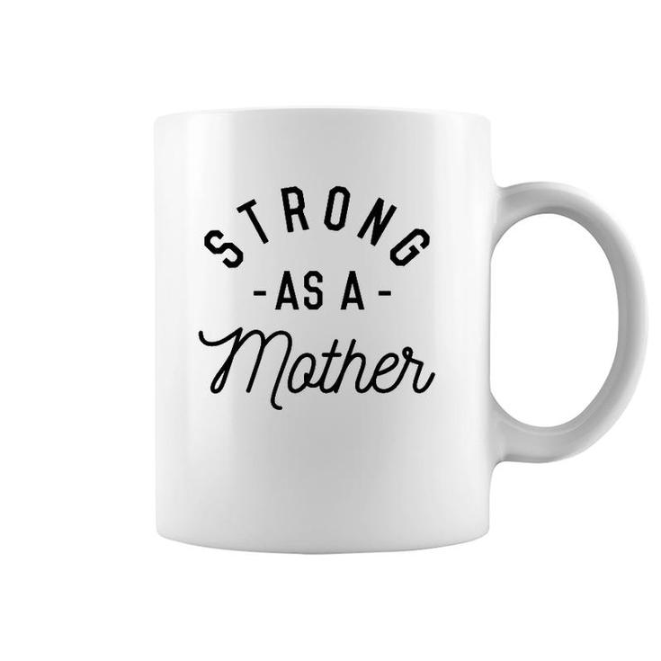 Strong As A Mother Cute Gift For Mom Mothers Day Coffee Mug