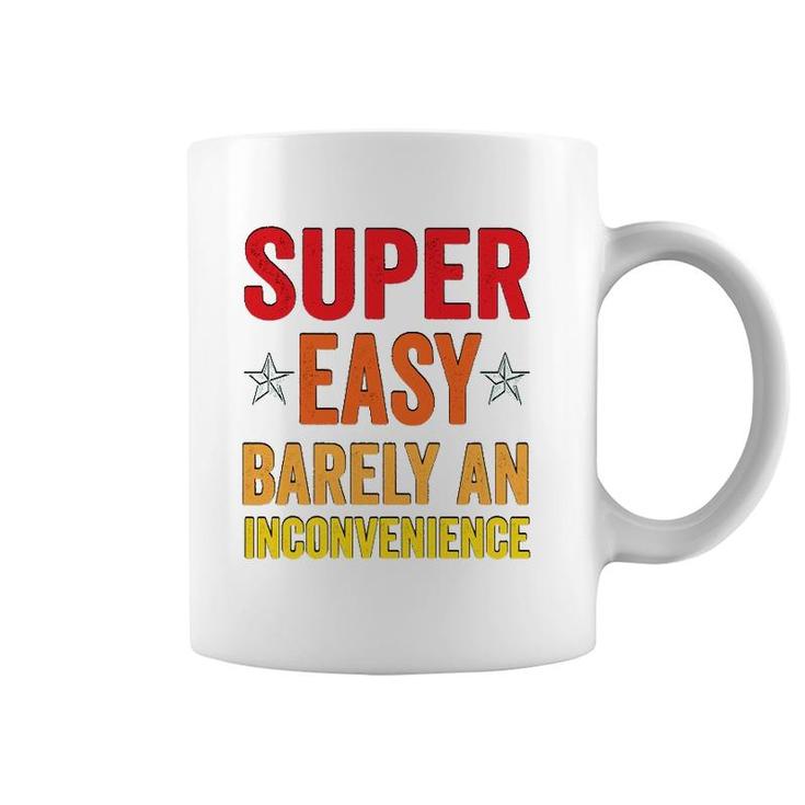 Super Easy Barely An Inconvenience Funny Quotes Novelty Mom Gift Coffee Mug