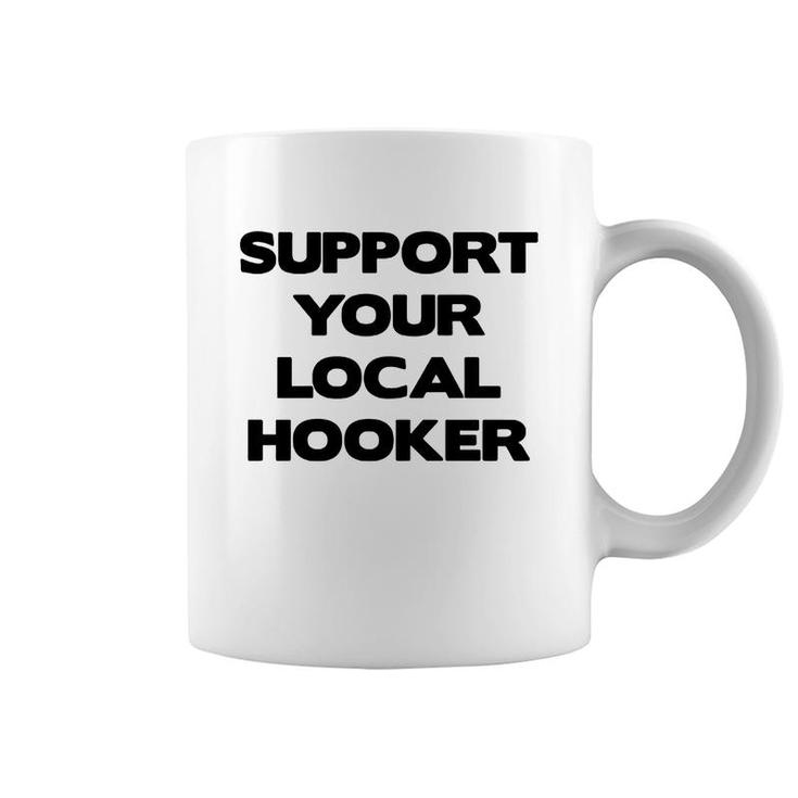 Support Your Local Hooker Tshirts  Mens Tshirt Coffee Mug
