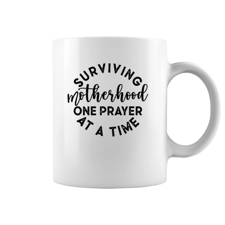 Surviving Motherhood One Prayer At A Time Humor Mom Quote Coffee Mug