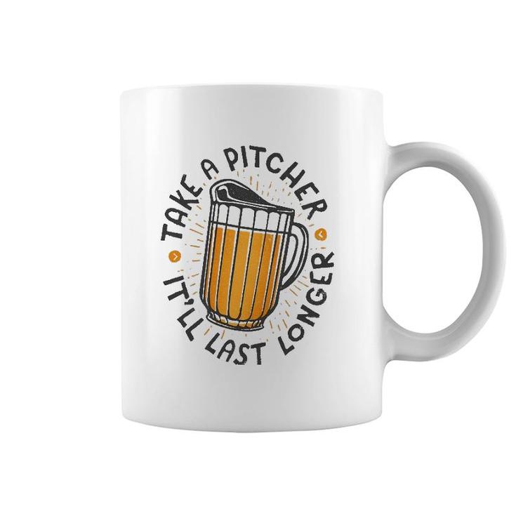 Take A Pitcher It'll Last Longer Coffee Mug