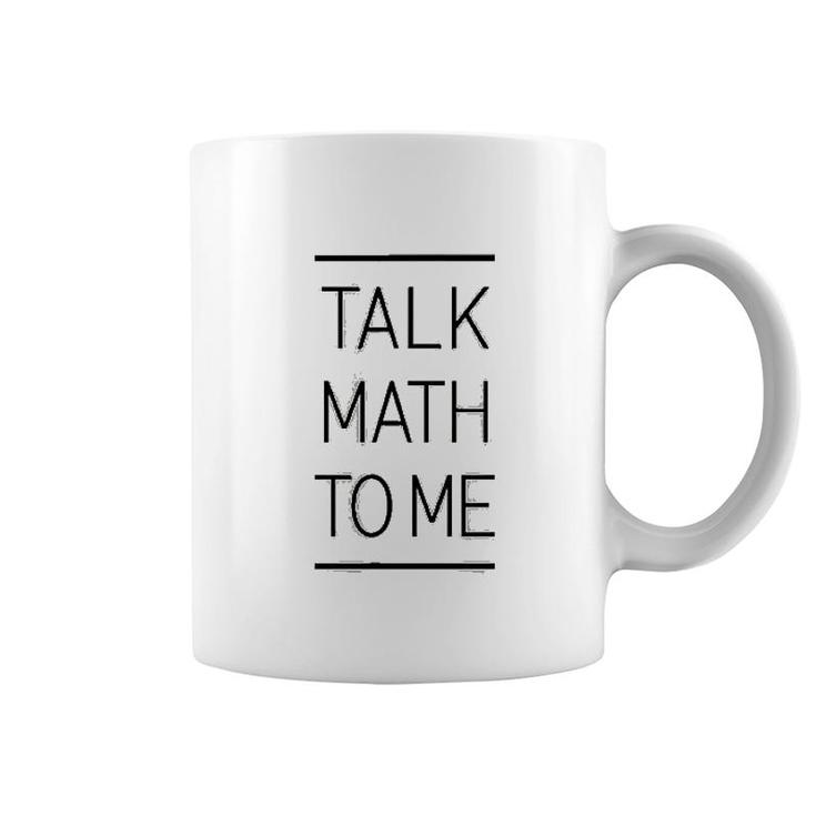 Talk Math To Me Funny Math Nerd Coffee Mug