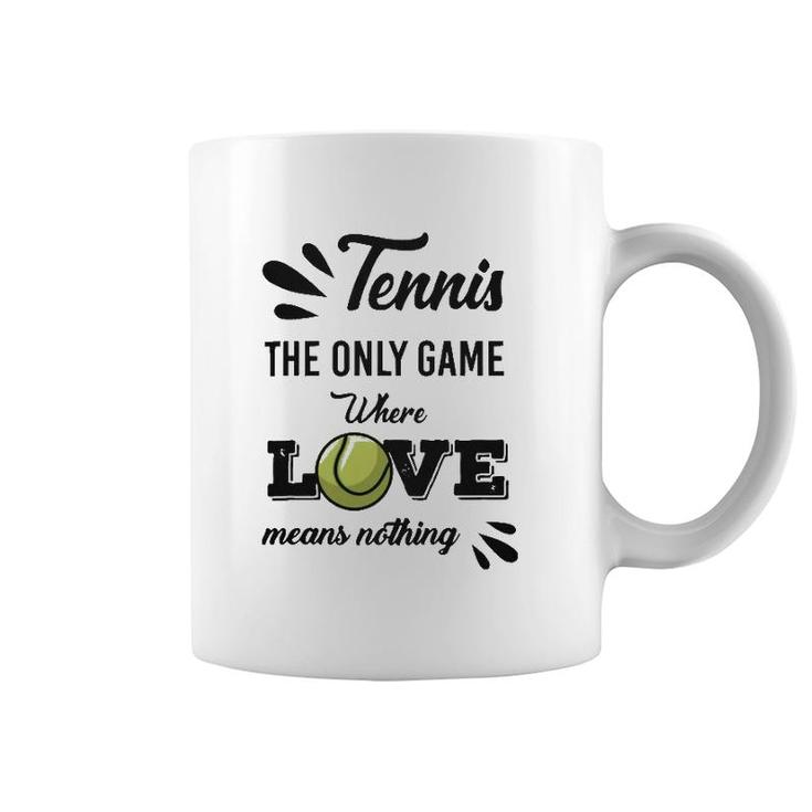 Tennis Player The Only Game Where Love Means Nothing Coffee Mug