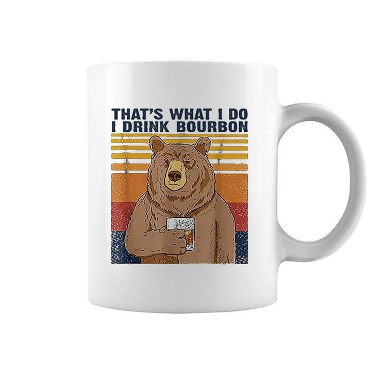Thats What I Do I Drink Bourbon Coffee Mug