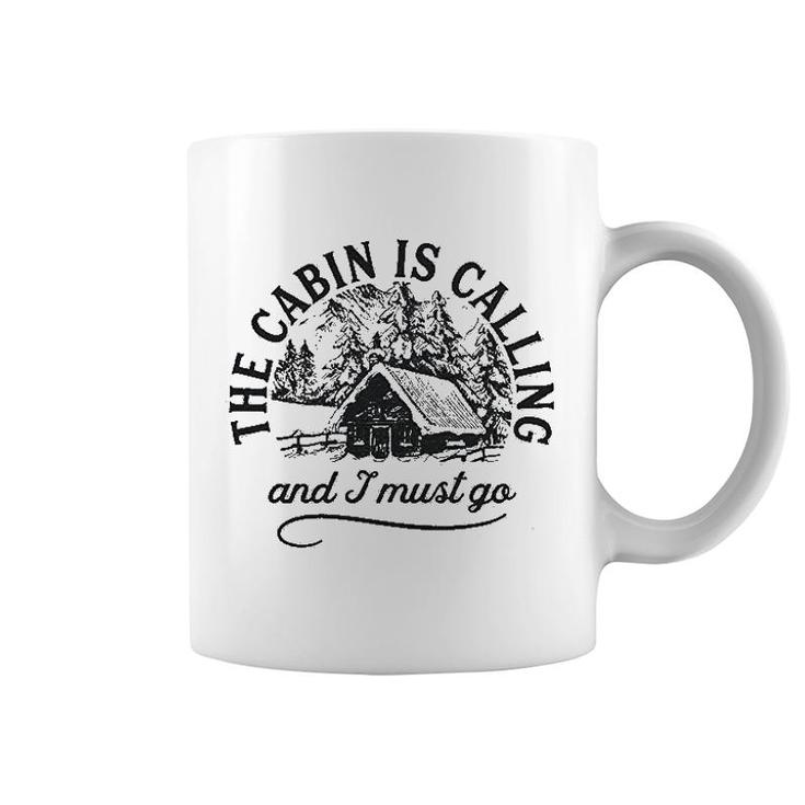 The Cabin Is Calling And I Must Go Coffee Mug