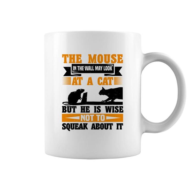 The Mouse In The Wall May Look At A Cat Coffee Mug