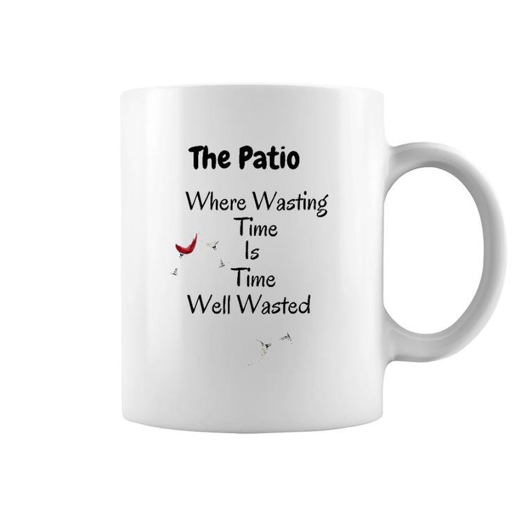 The Patio Where Wasting Time Is Time Well Wasted Coffee Mug