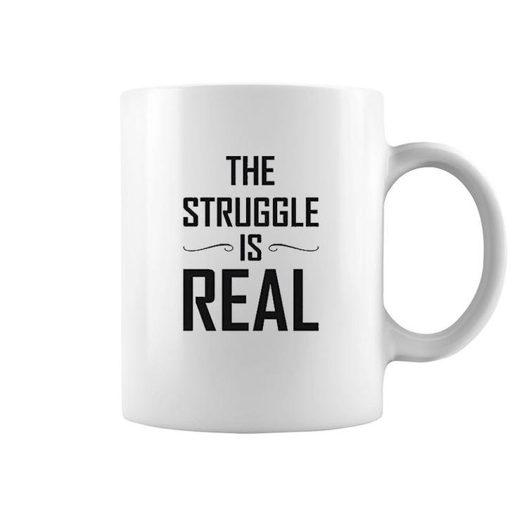 The Struggle Is Real Funny Gift Coffee Mug